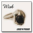 Loud 'N' Proud : Wish